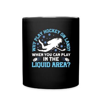 Why Play Hockey On Land? Underwater Hockey - Full Colour Mug - black - Front