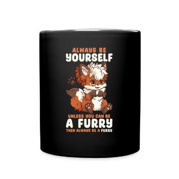 Always be yourself unless you can be a Furry - Tasse einfarbig - Schwarz - Vorne