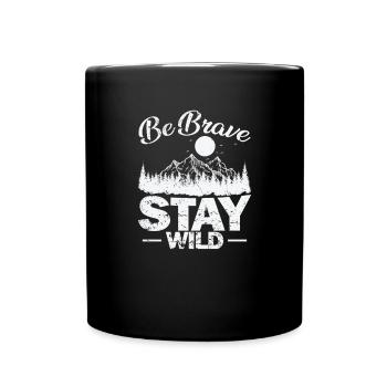 Be Brave Stay Wild Wandern Natur - Tasse einfarbig - Schwarz - Vorne