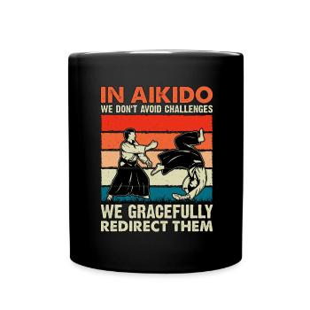 In Aikido we don't challenges we gracefully - Full Colour Mug - black - Front