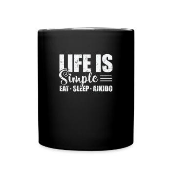 Life is Simple Eat Sleep Aikido Kampfkunst - Tasse einfarbig - Schwarz - Vorne