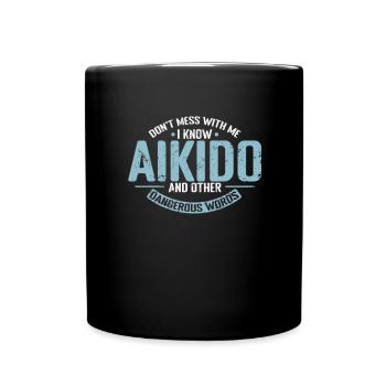 don't mess with me I know Aikido Training - Tasse einfarbig - Schwarz - Vorne