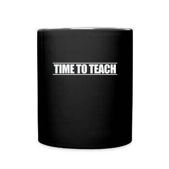Time to Teach Lehrer Schule Nachhilfe - Tasse einfarbig - Schwarz - Vorne