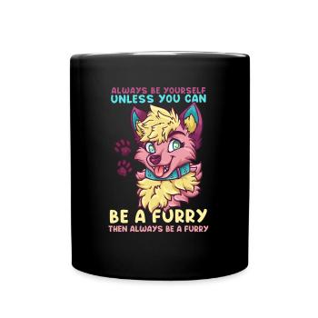 Always be yourself unless you can be a Furry - Tasse einfarbig - Schwarz - Vorne