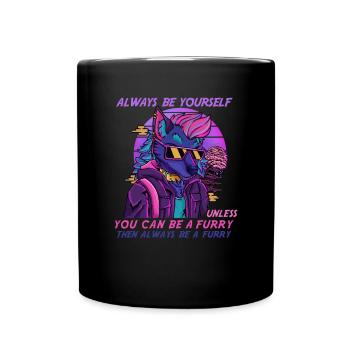 Always be yourself unless you can be a Furry - Tasse einfarbig - Schwarz - Vorne