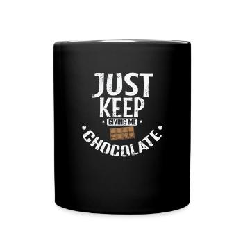 Just Keep giving me Chocolate Vollmilch - Tasse einfarbig - Schwarz - Vorne