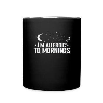 I'm allergic to mornings sleep tired - Full Colour Mug - black - Front