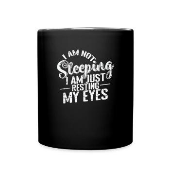 I'am not sleeping I am just Resting my Eyes - Tasse einfarbig - Schwarz - Vorne