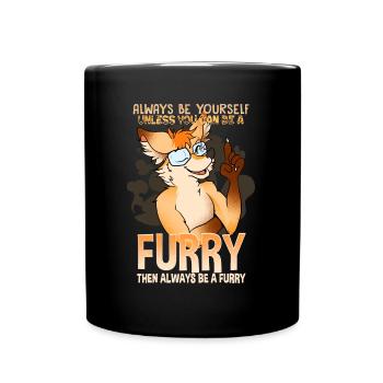Always be yourself unless you can be a Furry - Tasse einfarbig - Schwarz - Vorne