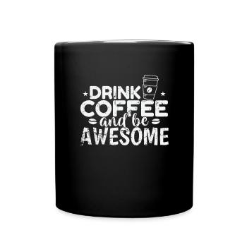 Drink Coffee and be awesome Breakfast Caffeine - Full Colour Mug - black - Front
