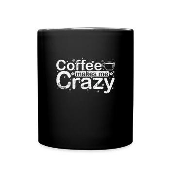Coffee makes me Crazy Koffein Aroma - Tasse einfarbig - Schwarz - Vorne