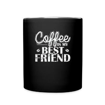 Coffee is my best friend Caffeine Café Aroma - Full Colour Mug - black - Front