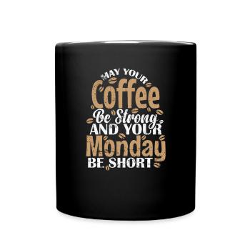 Que votre café soit fort et que votre lundi soit court - Mug uni - noir - Devant