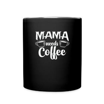 Mama needs Coffee Koffein Cappuccino - Tasse einfarbig - Schwarz - Vorne
