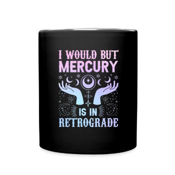 Retrograde planets Mercury retrograde - Full Colour Mug - black - Front
