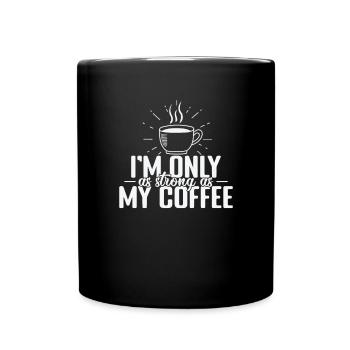 Je suis aussi fort que mon café Caféine - Mug uni - noir - Devant