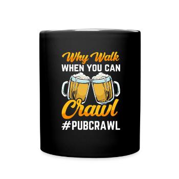 Crawled Pub Crawl Alcohol Drinking - Tasse einfarbig - Schwarz - Vorne