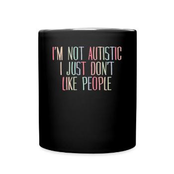 Autism Autist Not Social Autistic - Full Colour Mug - black - Front