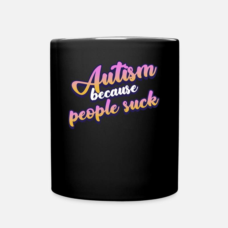Autist Joke Autistic Autism - Tasse einfarbig - Schwarz