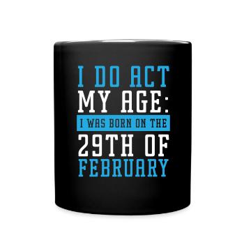Happy Birthday Schaltjahr 29. Februar Schalttag - Tasse einfarbig - Schwarz - Vorne