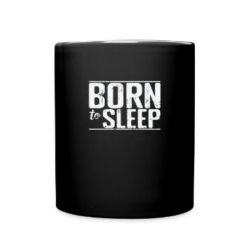 Born to Sleep Hobby Tired Night Dream - Full Colour Mug - black - Front