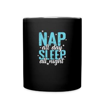Nap all Day Sleep all Night Bed Dreaming - Full Colour Mug - black - Front