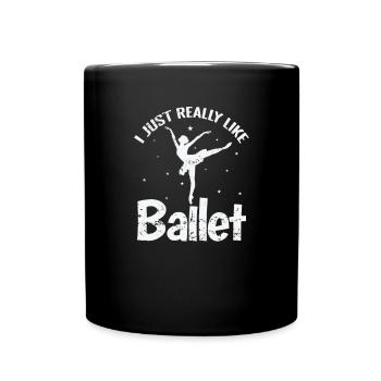 I just Really Like Ballet - Tasse einfarbig - Schwarz - Vorne