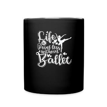 Life is Pointless without Ballet - Tasse einfarbig - Schwarz - Vorne