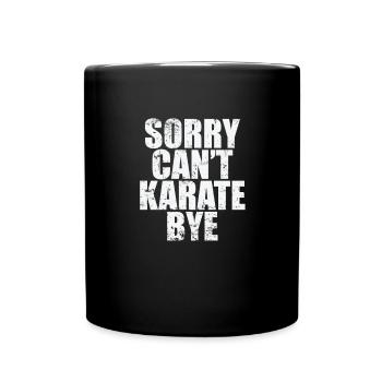 Sorry can't karate bye - Full Colour Mug - black - Front