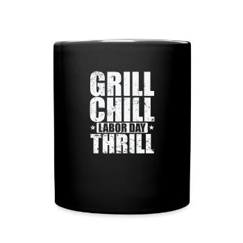 Grill Chill Labor Day Thrill - Tasse einfarbig - Schwarz - Vorne