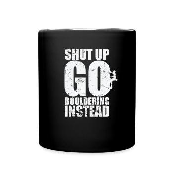Tais-toi, fais plutôt de l’escalade de bloc - Mug uni - noir - Devant