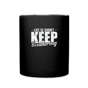 Life is Short Keep Bouldering - Tasse einfarbig - Schwarz - Vorne