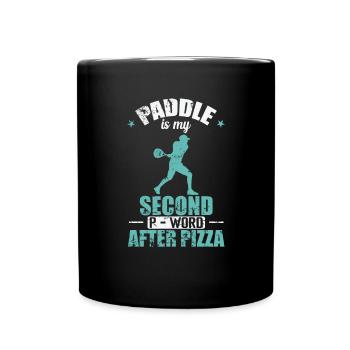 Paddle is my Second P-Word after Pizza - Tasse einfarbig - Schwarz - Vorne