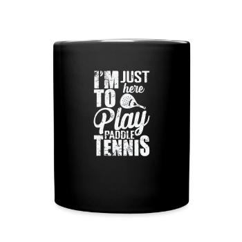 Je suis juste ici pour jouer au padel - Mug uni - noir - Devant
