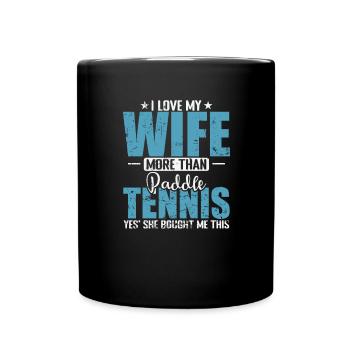 I Love my Wife more than Paddle Tennis - Tasse einfarbig - Schwarz - Vorne