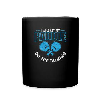 Paddle Tennis Je vais laisser ma pagaie parler - Mug uni - noir - Devant