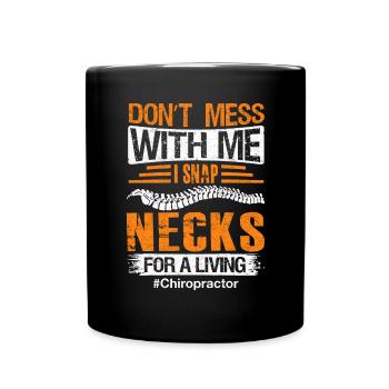 Don't Mess With Me Funny Chiropractor Back Spine - Full Colour Mug - black - Front