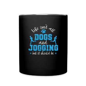 Life isn't all Dogs and Jogging but it should be - Full Colour Mug - black - Front