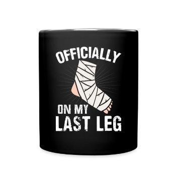 Officially On My Last Leg Surgery Recovery Broken - Full Colour Mug - black - Front