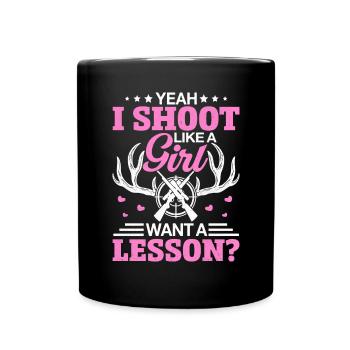 Yeah I Shoot Like A Girl Want A Lesson Funny - Full Colour Mug - black - Front