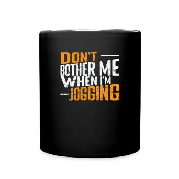 Don't Bother Me when I'm Jogging - Full Colour Mug - black - Front
