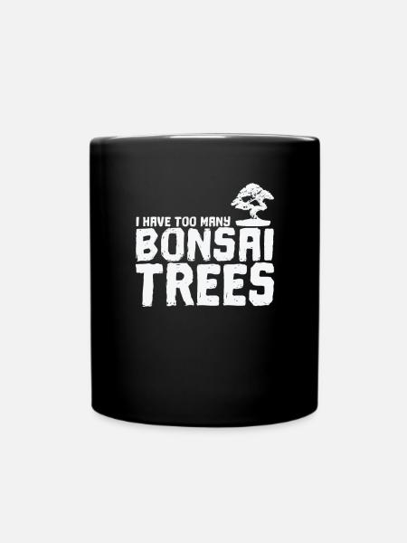 I Have too Many Bonsai Trees - Full Colour Mug - black