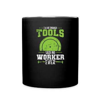 I love my Tools said no Worker ever - Tasse einfarbig - Schwarz - Vorne