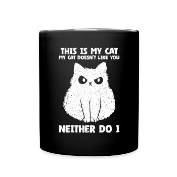 Cat Lover Pet My Cat Doesn't like you Neither do i - Full Colour Mug - black - Front