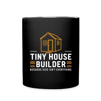 Tiny House Builder Funny Saying Own Home - Full Colour Mug - black - Front