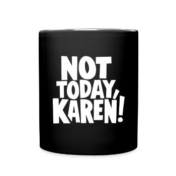 Not Today Karen Funny Karen Meme Sarcasm - Full Colour Mug - black - Front