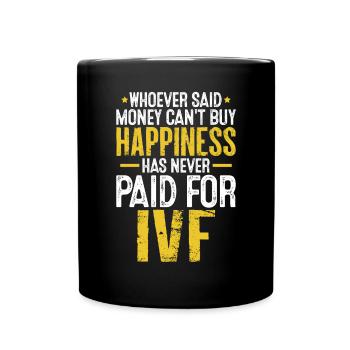 Whoever Said Money Can't Buy Happiness Funny IVF - Full Colour Mug - black - Front