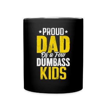 Proud Dad Of A Few Dumbass Kids Fatherhood Dad - Full Colour Mug - black - Front