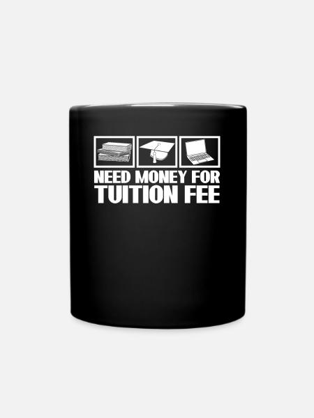 Tuition Fee Semester Fee Student - Tasse einfarbig - Schwarz
