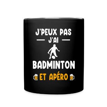 badiste je peux pas j'ai badminton apéro - Mug uni - noir - Devant